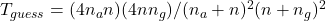 T_{guess} = (4n_a n)(4nn_g)/(n_a+n)^2 (n+n_g)^2
