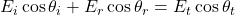 E_i\cos\theta_i + E_r\cos\theta_r = E_t \cos\theta_t