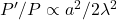 P'/P \propto a^2/2\lambda^2